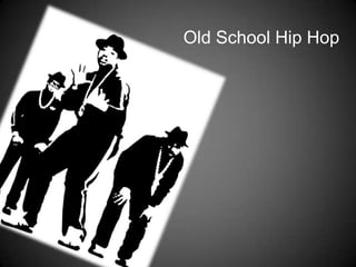 Old School Hip Hop
 