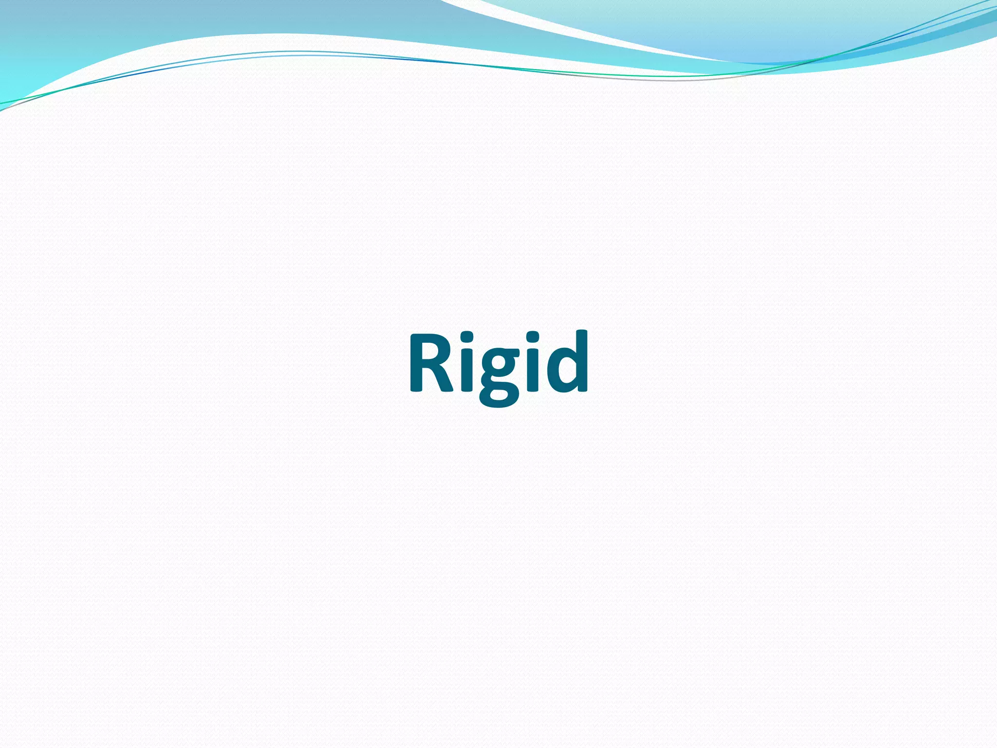 Rigid
 
