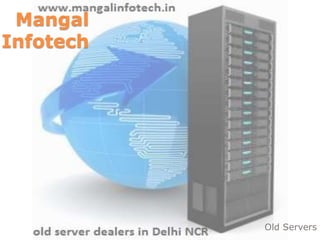Mangal
Infotech
Old Servers
 