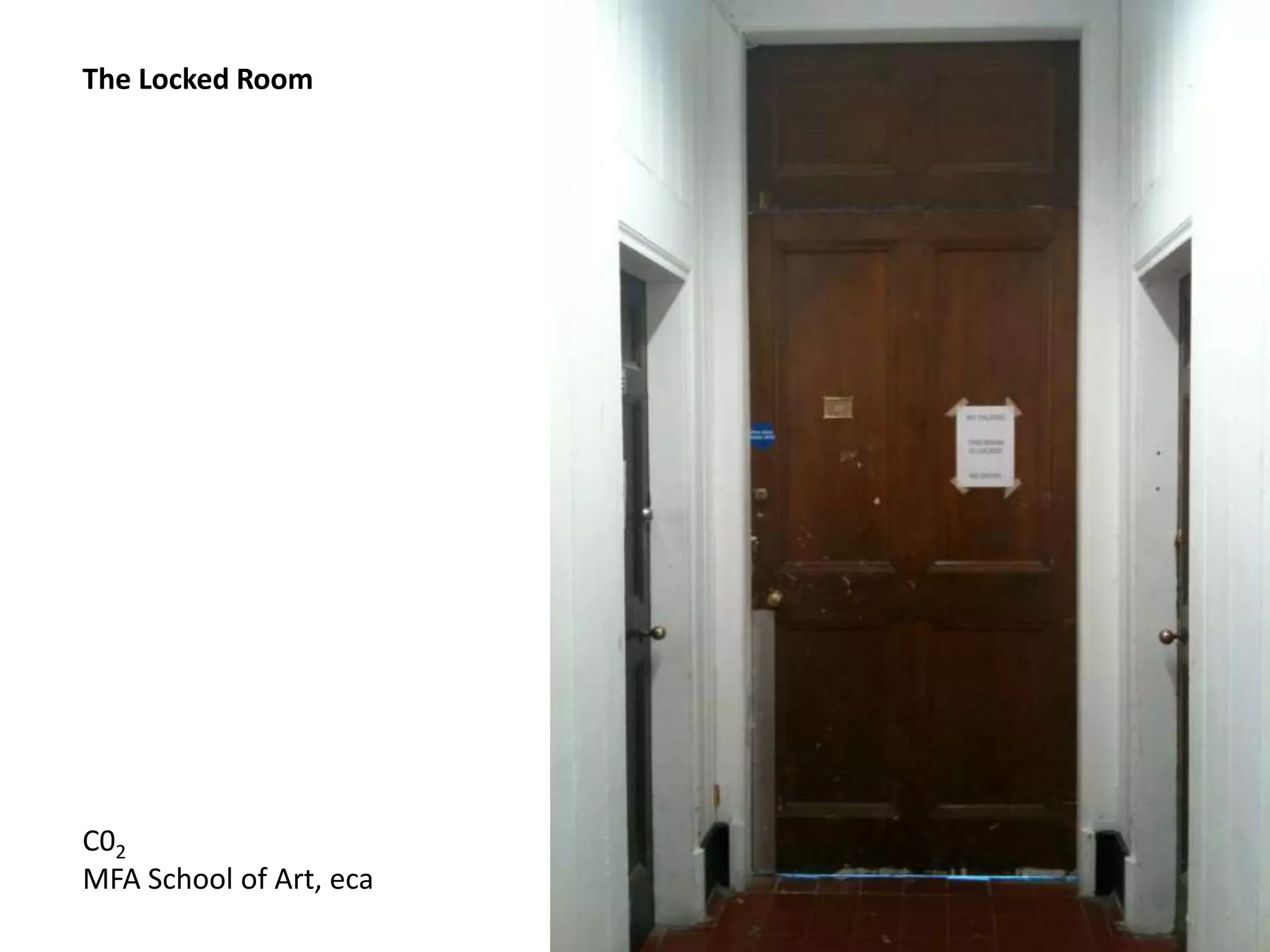 The Locked Room
C02
MFA School of Art, eca
 