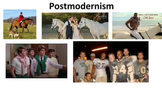 Postmodernism
 