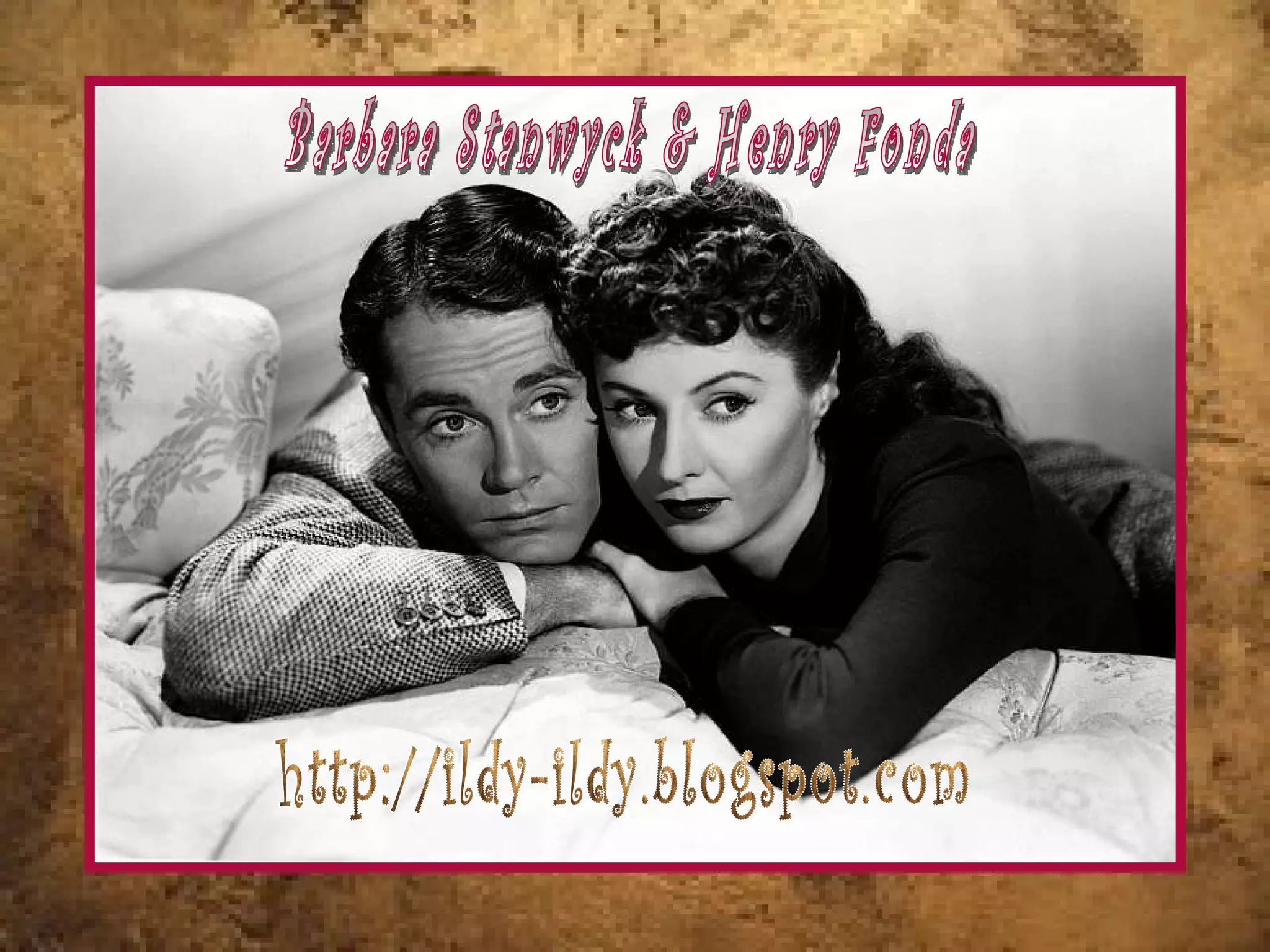 Barbara Stanwyck & Henry Fonda http://ildy-ildy.blogspot.com 