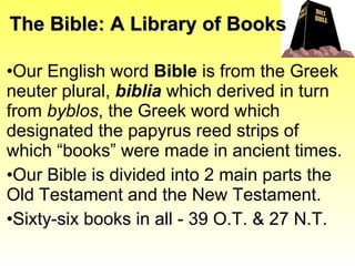The Bible: A Library of Books ,[object Object],[object Object],[object Object]