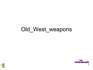 Old_West_weapons www. laboutiquedelpowerpoint. com 