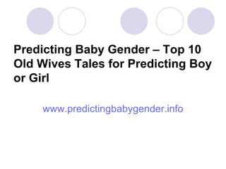 Predicting Baby Gender – Top 10 Old Wives Tales for Predicting Boy or Girl ,[object Object]