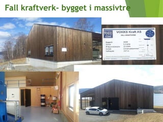 Fall kraftverk- bygget i massivtre
 