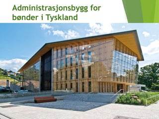Administrasjonsbygg for
bønder i Tyskland
 