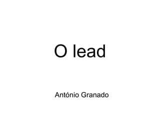 O lead António Granado 