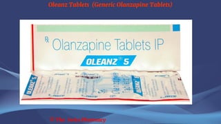 Oleanz Tablets (Generic Olanzapine Tablets)
© The Swiss Pharmacy
 