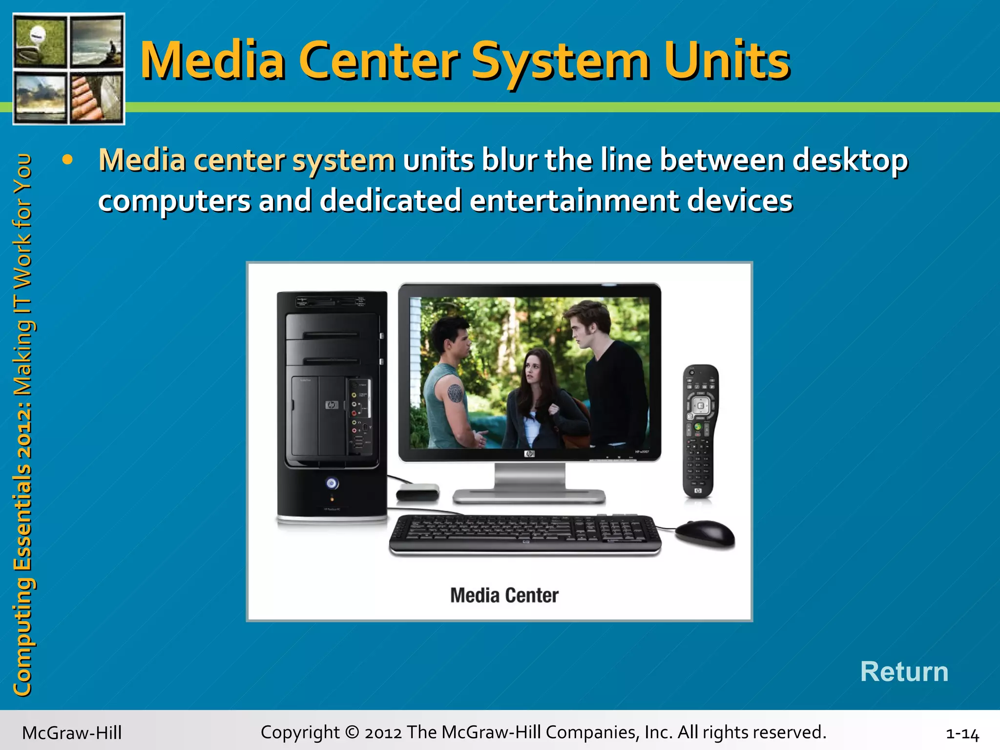 Media Center System Units  Media center system  units blur the line between desktop computers and dedicated entertainment devices  Return 