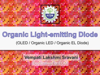 (OLED / Organic LED / Organic EL Diode)
Department of EDM
 
