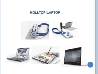 ROLLTOP LAPTOP
 