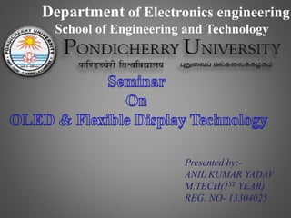 Presented by:-
ANIL KUMAR YADAV
M.TECH(1ST YEAR)
REG. NO- 13304025
Department of Electronics engineering
School of Engineering and Technology
 