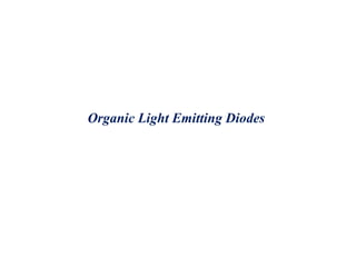 Organic Light Emitting Diodes
 