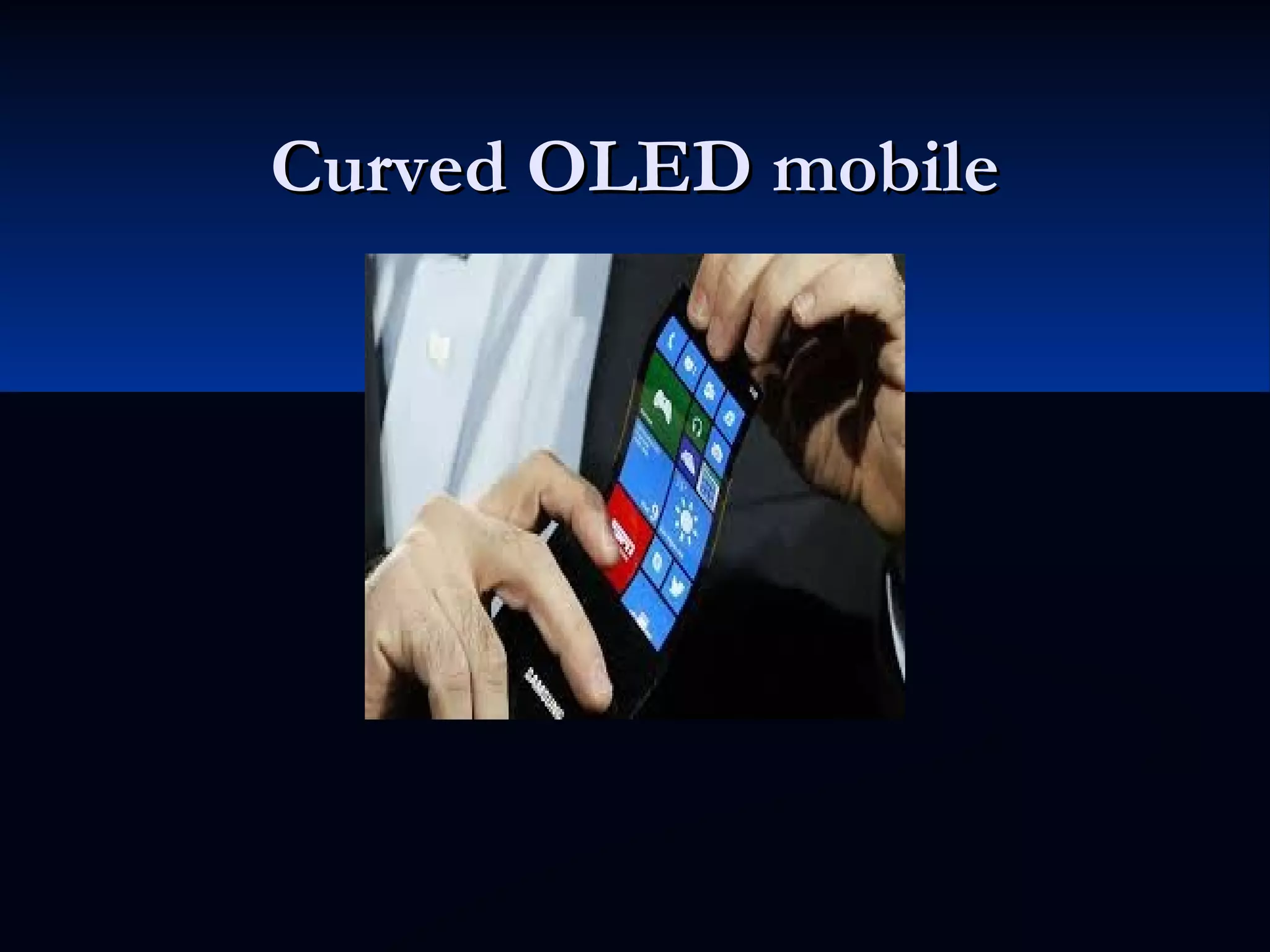 Curved OLED mobileCurved OLED mobile
 