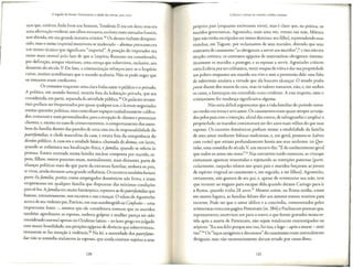 L
0 legado de Roma: Jlumi.nando a idade das trevas, 400-1000
ram que, embora Acila fosse um homem, Teod6sio II era um deus; essa era
uma afirmas:ao evidence aos olhos romanos, embora essesenviados fossem,
sem duvida, em sua grande maioria cristaos. 48
Os deuses tinham desapare-
cido, mas o statusimperial mantivera-se inalterado - divinuspermanecera
um termo tecnico que significava "imperial". A posis:ao do imperador era
canto mais central pelo fato de que o lmperio Romano era considerado,
por defini<;ao,sempre vitorioso, uma crern;:aque sobreviveu, inclusive, aos
desastres do seculo V, De fato, a cristianizas:ao refors:ou isso: SeO Imperio
cafsse, muitos acreditavam que o mundo acabaria. Nao se pode negar que
os romanos eram confiantes.
Os rornanos tra<;aramuma clara linha enrre o publico e o privado.
A poHtica, em sentido formal, ocorria fora da habita<;ao privada, que era
considerada, em parte, separada da atividade publica.49 Os palacios senato-
riais podiam ser frequentados por quase qualquer um, e la eram negociadas
muitas quesr6es politicas, mas continham espai;:os
cuidadosamente calibra-
dos, comunais e mais personalizados, para a recepi;:aode diences e potenciais
dientes; e, exceto no caso de crimes extremos, o comporrarnento dos mem-
bros da familia dentro das paredes de uma casa era de responsabilidade do
paterfamilias,o chefe masculino da casa, e escavafora da competencia do
direito publico. A casa era a unidade basica, chamada de domus,em latim,
quando se enfatizava sua localizai;:aoflsica, efamilia, quando se referia as
pessoas. Estava centrada numa familia nuclear composca por marido, es-
posa, filhos; outros parentes eram, normalmente, mais distantes, pane de
aliani;:aspoliticas mais do que pane da estrutura familiar, embora os pais,
sevivas, ainda tivessem umagrande influencia. Os escravostambem faziam
pane dafamilia, porem coma empregados dornesticos nao livres, e eram
onipresentes em qualquer familia que dispusesse das minimas condi<;6es
para te-los.Afamilia era muito hierarquica; esperava-sedopaterfamiliasque
batessc, rotineiramente, nos escravos e nas crians:as. 0 relato de Agostinho
acercade seu violento pai, Patricio, em suas autobiogrificas Conjissoes
- uma
importante fonte -, mostra que ele considerava comum que os maridos
tambem agredissern as esposas, embora golpear a mulher pares:a ter sido
considerado normal apenas no Ocidence latino - no leste grego erajulgado
com maior hostilidade; nas pecii;:6esegipcias de div6rcio que sobreviveram,
raramente se faz mens:ao aviolencia.50 Na lei, a autoridade dos paterfami-
liasnao se estendia realmente as
esposas, que ainda estavam sujeitas a seus
120
Cullum e crenya no mundo cristiio romano
pr6prios pais (enquanto estivessem vivas), mas e claro que, na pd.cica, os
maridos governavam. Agostinho, mais uma vez, retrata sua mae, Monica
(que nao tinha escrupulos em cemar dominar seu filho),repreendendo suas
vizinhas, em Tagaste, por reclamarem de seus maridos, dizendo que seus
contratos de casamento "asobrigavam a servir aos maridos",51
e isso nao era
simples ret6rica: os concratos egipcios de matrimonio obrigavam sistema-
cicameme os maridos a proteger, e as esposas a servir. Agostinho criticou
cercaEcdicia por sercelibataria, vestir roupas de viuva e dar sua propriedade
aos pobres enquanco seu marido era vivo e sem a permissao dele: essa falca
de submissao anulava a virtude que ela buscava alcani;:ar.0 estado podia
parar diante dos muros da casa, mas os valores romanos, nao; e, em ambos
os casos, a hierarquia era cncendida coma evidence. A esse respeito, nem o
cristianismo fez mudans:a significativa alguma.
Nao seria difkil argumentar que avida familiar do periodo roma-
no-cardio era tensa e scm amor. Os casamentos eram quase sempre arranja-
dos pelos pais com a intens:ao, afinal das comas, de salvaguardar e ampliar a
propriedade; os maridos costumavam ser dez anos mais velhos do que suas
esposas. Os escravos domesticos podiam minar a estabilidade da famflia
de seus amos mediante fofocas maliciosas, e, em geral, pensava-se (talvez
com razao) que scriam profundamente hostis aos seus senhores: no Que-
rolus,umacomediado seculo V,um escravo diz: "£de conhecimento geral
que todos os amos sao maus''.52
Nas narrativas tacdo-romanas, as crians:-as
cosmmam aparecer ressentidas e rejeitando as restrii;:6espaternas (parti-
cularmente, naqueles relatos nos quais pais e maridos fori;:avamas jovens
de espirito virginal ao casamenco e, em seguida, a ter filhos). Agosrinho,
cercamente, nao gostava de seu pai, e, apesar de reverenciar sua mae, teve
que recorrer ao engano para escapar dela quando deixou Cartago para ir
a Roma, quando tinha 28 anos.53
Mesmo assim, na Roma tardia, como
em ourros lugares, as familias fdizes dao aos autores rnenos mocivos para
escrever. Pode ser que o amor idilico e a conc6rdia, comemorados pelos
aristocratas romanos pagaos Ptetextato (m. 384) e Paulina em poernas que,
supostamente, escreviam um para o outro, e que foram gravados numa es-
tela ap6s a morte de Pretextato, nao sejam cocalmence estereotipados ou
atfpicos: "Eu sou feliz porque sou cua, fui cua, e logo - ap6s a morte - serei
tua".54
Os "las:osamigaveis e decorosos" do casamento eram normalmente
desiguais, mas nao necessariamente davam errado par causa disso.
121
 