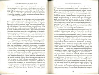 O legado de Roma: Iluminando a idade <lastrevas, 4 00-10 0 0
base na ancianidade [como, de faro, havia acontecido em Chalon]; se eu esco-
1her um funcionario leigo, v6s dircis que eu escolhi alguem como eu. Porem,
eu tenho que fazer uma escolha; muitos de v6s podem ser episcopales,dignos
de ser bispo, mas nem todos dentre v6s podem se-lo. Logo, eu escolho Simpli-
cio, um leigo, mas cuja familia erepleca camo de bispos quanto de prefeirns
- assirn como a sua esposa - e que tern defendido os interesses da cidade pe-
rante os chefes romanos e "barbaros".
Portanto, Sidonio, de fato, escolheu, nessa segunda elei<;ao,al-
guem como ele, um aristocraca local, secular e casado. 2
0 ofkio de bis-
po, na Galia, estava tornando-se um cornponente-padrao no progresso
da carreira secular dos nocaveis da cidade, assim como o sacerd6cio pa-
gao tinha sido antes; a hierarquia tradicional do mundo romano tinha
efetivamente absorvido as novas estrucuras de poder do cristianismo.
Conrndo, nao foi universalmente assim; o pr6prio apoio emusiastico
de Sidonio para a elei<;iode Joao de Chalan, a despeito dos nocaveis lo-
cais, mostra que, por vezes, continuava sendo possivel ucilizar cricerios
diferentes dos de riqueza e nascimento para a entrada na hierarquia da
Igreja. 0 cristianismo foi substancialmeme absorvido pelos valores tra-
dicionais romanos, mas nunca de maneira plena.
Um exemplo um pouco rnais combativo da mesma questao e Si-
nesio de Cirene, que foi recomendado corno bispo da vizinha Ptolemais,
em 411, a Teofilo, patriarca de Alexandria. Sinesio era oucro notavel se-
cular local, coma Sidonio e Simplicio; ele representava a Cirenaica em
Constantinopla, buscando, com exito, redu(j'.6esfiscais para a provincia,
e ao mesmo tempo organizando a defesa local contra os berberes; ele era
o cipo de homem util que tambem seria muito valioso como bispo, e foi
ativo nesse papel nos aproximadamente dois anos antes de sua morte,
como virnos no capitulo 1.Sinesio, no entanto, foi tambem um cornpe-
tente filosofo neoplaconico, ceve o merito de escrever numerosas obras,
tao imbuido na tradi(j'.aofilos6fica classica que as pessoas perguntam-se
se de era mesmo um cristao (embora certamente o fosse), e nao foi ape-
nas creinado pela renomada macematica e neoplatonica paga Hipatia de
Alexandria, mas tambem por um amigo pr6xirno a ela, como suas car-
tas mosrram. 3
Teofilo, por sua vez, era um radical que cinha destruido
o templo pagao rnais famoso de Alexandria, o Sarapaion, em 391; uma
rurba do seu sucessor, Cirilo , linchara Hipatia, de faro, em 415.Sinesio,
98
r Cultura e cren~a no mundo cristao romano
entrecamo, escreveu uma extraordinaria carra aberta antes de sua ordena-
<;fo,afirmando seusvalores filosoficos e morais. Ele nao renunciaria asua
mulher; eles continuariam a dormir juncos, aespera de filhos. "Quanto
aRessurreii;:ao, um objeto de cren(j'.a
comum, eu a considero um concei-
cosagrado e misterioso, sobre o qual nao concordo em absoluro com as
opinioes da maioria". 0 mundo tampouco estava proximo de acabar. A
filosofia permaneceria como sua voca(j'.aoprivada, caso ele fosse consa-
grado bispo, fossem quais fossem as mentiras que dissesse em publico,
e Teofilo devia saber disso. Aqui nao estarnos no mundo por vezes in-
celecrual e provincial da Galia, mas no agressivo cora(j'.aodo violento e
intransigente debate religioso. De qualquer forma, Teofila consagrou
Sinesio. Em Alexandria, o status locale o apoio comavarn canto quanto
na Galia Central, caso eles fossem poderosos o basrante.
0 Imperio Romano nao era, em absoluco, totalmente cristao, em
400. Havia ainda aristocraras pagaos, em Roma, embora calvez ja nao
exisrissem, em 450; em Constantinopla, havia alguns ainda um seculo
rnais carde. Existiam professores pagaos em Arenas eAlexandria ate o se-
culo VI (Justiniano fechou a escola de Atenas, em 529), e algumas cidades
menores, principalmente Baalbek e Hara, na Siria, provavelmente tinham
maioria paga. As regioes rurais - ou seja, a maioriada popula(j'.a.O
- eram,
em grande parte, pagas por codos os !ados, exceto na Siria, na Palestina,
no Egito e na Africa, e encontravam-se muiros pagaos nessas provincias
tambem. 4 Eles continuaram a existir por algum tempo; temos urn relato
de Joio de Efeso sobre seu ativo crabalho missionirio na Anatolia, em
meados do seculo VI. Tambem havia substanciais cornunidades judaicas ,
na Galileia e na Samaria, na Palestina, na Siria e no vale do Eufrates, na
Anatolia Ocidental, no nordesre da Hispania , em Alexandria, Roma e,
em grupos menores, na maioria das cidades do Imperio; 5
essas cidades
eram policicamente marginais, porem, nesse periodo, menos sujeiras a
perseguii;:ao oficial do que posreriormente .6
Mas todos os imperadores ,
exceto Juliano por tres anos, tinham sido cristaos, desde 324 (Constan-
tino converteu-se em 312, porern nio governou a toralidade do Imperio
por rnais de uma decada). De forma constante , arraves do seculo IV, o
paganisrno tinha-se separado da vida publica e, em 391-392, Teod6sio I
havia proibido os principais pilares de grande pane do paganismo cradi-
cional, o sacrificio publico e o culto privado de imagens. Essa legisla(j'.ao
99
I ,
 