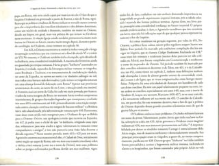 O legado de Roma: Iluminando a idade das trevas, 400-1000
papa, em Roma, nao seria ainda capaz por mais um seculo. 0 fato de que o
Imperio Ocidental era governado apartir de Ravena, e nao de Roma, signi-
ficavaque aspoliticas citadinas de Roma tinham setornado menos centrais
para ele; a importancia dos condlios eclesiasticos e dos debates doutrinais,
como um nucleo de unidade e dissensao, tambem era maior no Oriente,
dando aos bispos, em geral, mais voz politica do que teriam no Ocidente
nessemomento. A rda<;:ao
Igreja-estado tambem permaneceria muito mais
intima no Oriente no futuro, exceto, muito tempo depois, durante o perio-
do carolingio, no Ocidente, como veremos no capitulo 16.
Em 425,o Oriente encontrava-se esd.vele tinha comepdo alonga
recuperac;aoeconomica que iria cominuar ate o final do seculo VI e o inkio
do VII. No entanto, o Ocidente cambem tinha alcan<;:ado,
ap6s decadas de
turbulencia, uma consideravel estabilidade. A maioria das fronteiras ainda
era guardada por tropas romanas . Havia grupos "barbaros" assentados no
Imperio, e verdade, separados da hierarquia militar romana: os visigodos,
entre Bordeaux e Toulouse, e os remanescentes da confedera<;:ao
vandala,
no oeste da Espanha, os suevos no none e os vandalos asdingos no sul;
mas todos estes haviam sido derrotados, epelo menos osvisigodos estavam
em uma alian<;:a
formal de federa<;:ao
com Roma. 8
Apen as nas provincias
setentrionais do oeste, ao norte do rio Loire, a situa<;:ao
ainda era insd.vel.
A fronteira mais ao norte da Galia foi cada vez mais povoada por francos,
vindos da outra margem do Reno; no noroeste havia revoltas camponesas
intermitentes, de grupos chamados bagaudae, que come<;:aram
aconfusao
nos anos 410 e continuaram ate 440, presumidameme uma rea<;:ao
exaspe-
rada contra a caxac;aocontinua em tempos de fracasso militar; 9
e aBritania
havia sido abandonada pela administra<;:aoromana ap6s 410. Emretanto,
essas areas eram ainda mais marginais para o Ocidente do que os Ba.leas
para o Oriente. Or6sio, um apologista cristao que escrevia na Espanha,
em 417,ja podia usar o cliche de que "os barbaros, relegando suas espa-
das, voltaram-se para seus arados e agora valorizavam os romanos como
companheiros e amigos", e isso nao pareceria uma visao falsa durance a
decada seguince.w Nesse mesmo perfodo, entre 413 e 425 para ser exato,
Agostinho escreveu sua monumental obraA Cidade de Deus, inicialmente
como rea~ao ao saque de Roma; nao era nem um tratado criunfance sabre
a vit6ria crisca romana (como era o texto de Or6sio), nem uma polemica
sobre os perigos enfrencados por Roma devido aos seus malfeitos. Agos-
138
Crise e continuidade
tinho foi, de fato,cuidadoso em nao acribuir demasiada importancia ou
longevidade ao grande experimento imperial romano, pois a cidade celes-
tial e separada das formas polfticas terrenas. Apesar disso, seu livro ain-
da pressup6e uma consideravel confian<;:ano futuro imperial. 0 pr6prio
mundo poderia acabar, e claro, e Agostinho acreditava que isso ocorreria
em breve, mas nao ha indica<;:6es
aqui de que qualquer pessoa esperasse ou
cemesseo fim do Imperio.
As coisas mudaram na gera<;:ao
seguinte, por volta de 455.No
Oriente, a politica ficou calma, exceto pelos regulares ataques hunos nos
Ba.leas.Esse periodo foi marcado pela ambiciosa compilac;ao das leis em
vigor no Imperio, que se chamou Codigo Teodosiano,finalizada em 438;11
essas eram leis orientais e ocidentais (muitas delas parecem ter sido cole-
tadas na Africa), mas foram compiladas em Constantinopla e receberam
o nome do imperador do Oriente. Tal periodo tambem foi marcado por
dois condlios eclesiasticos decisivos: ode Efeso, em 431,e ode Calcedo-
nia, em 451,como vimos no capitulo 2, embora suas defini<;:6es
tenham
sido alcan<;:adasacusta de alienar grandes setores da comunidade crista,
do Levante e do Egito, que se viram estigmatizados como hereges mono-
fisitas. Pulqueria foi uma aniculadora de destaque nos bastidores de cada
um desse concilios. Ela ceveum papel relacivamente pequeno na carte, en-
ereambos os concilios, especialmente nos anos 440, mas, com a morte de
Teod6sio II, lanc;ouseu sucessor,Marciano (450-457),ao se casar com ele,
e foi novamente influence ate sua morte em 453.0 condlio de Calcedo-
nia, em particular, foi um momenta decisivo, mas o fato de que a politica
do Oriente dependia dessas grandes reuni6es eclesiasticas mais do que da
guerra fala por si mesmo.
0 Ocidente conheceu mais problemas. Os chefesmilitares lutararn
em name do jovem Valentiniano, porem Aecio, que tinha sua base na Ga-
lia, sobrep6s-se a eles,em 433.Aecio governou o Ocidence como magister
militum ate 454,mas seus interesses permaneciam na Galia.
12
A responsa-
bilidade por deixar os vandalos tomarem Cartago e essencialmente dele;
Aecio reagiu, mas de maneira ineficiente e demasiadamente atrasada. Sua
principal preocupa<;:ioeram os visigodos, a quern ele, ao menos tempora-
riamente, pacificara em 439.Oucros grupos "birbaros" na Galia tambem
foram persuadidos a aceitar a hegemonia milicar romana, incluindo os
alanos e os burgundios, que foram assencados pelo pr6prio Aecio no vale
139
 