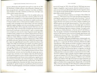 O legado de Roma: Iluminando a idade das trevas, 400-1000
bastance influenciados pelos grandes reinos godos ao redor do ano 500.
De certa forma, a Gothia realmente tinha substituido a Romania, mas o
fizera, em grande parce, imitando os romanos. Com efeito, no Mediter-
raneo Ocidental, e em todo o Ocidente ao sul do Loire e dos Alpes, uma
culcura politica comum sobreviveu.
Mas o mundo estava mudando. 0 fim da unidade poli'.ticanao
foi apenas uma modificac;:aotrivial; toda a estrutura policica cevede ser
alterada como consequencia. As classes governantes das provincias ainda
eram (em sua maioria) romanas, mas estavam em rapida transformac;:ao.
0 Oriencc tambem estava se distanciando do Ocidente. Tornara-se, por
exemplo, muito mais grego em sua cultura oficial. Leao I fora o primeiro
imperador alegislarem grego; menos de um seculo depois,Justiniano (527-
-565)talvez cenha sido o ultimo imperador oriental a falar latim como sua
primeira lingua. Mas e acima de cudo no Ocidente que encomramos uma
crescenccprovincializac;:ao,no final do seculo V, o que e,ao mesmo tempo,
uma consequencia e uma causa do colapso do governo central. Agostinho
considerava ainda o lmperio em seu conjunto; Salviano levavaem coma as
imagens morais do Irnperio, porem apenas as do Ocidencc (embora de s6
conhecesse a Galia). Sidonia, no entanto, era definitivamente um gaules.
Por cssa epoca, as elicesgaulesas rararnente viajavam para a Italia; mesmo
que Sid6nio tenha sido o prefeito de Roma, em 468, ele foi o primdro gau-
lesa ocupar essecargo desde pelo menos 414,e tambem foi o ultimo. Seus
colegas eram ainda mais claramenre preocupados com policicas gaulesas,
como seu amigo Arvando, prefeito do pret6rio da Galia, em 464-468,
e seu inimigo Seronato, um adminiscrador na Galia Central, durance e
apos 469; ambos apostaram nas ambic;:6es
policicas de Eurico e foram de-
mitidos por isso;28
Victorio e Vicente, generais romanos de Eurico, foram
presumivelmente variances mais bem-sucedidas do mesmo tipo: provin-
ciais que viam a ascensao na cone visig6tica como mais relevance do que
a tradicional hierarquia de carreira centrada na distance Ravena. Essasfo-
ram mudanc;:aspoliticas que fizeram muito sencido para os agenres locais,
mas tornaram-se facaispara o que rescavado lmperio. 0 pr6prio Sid6nio
abandonou a hierarquia imperial quando se tornou bispo, em 469-470, e
a crescenre cendencia dos aristocratas da Gilia a buscar uma carreira no
episcopado (cf capitulo 2)expressa essapreferencia pelo local de maneira
bem dara. Na pr6xirna gera<rao,os horizontes estreitaram-se novamente: ·
148
Crise e continuidade
Rudcio de Limoges (rn. 510)e Avito de Viena (m. 518),bispos nos reinos
visigodo e burgundio, respectivarnente, deixaram colec;:oes
de cartas, es-
criras em sua maioria para destinatarios dentro de sens respectivos reinos
(com agrande excec;:ao
do filho de Sidonia Apolinario, em Clermont, com
quern ambos estavam relacionados).
Essaprovincializac;:aotampouco se restringiu aGalia. Hidacio de
Chaves (m. c.470)escreveu uma cr6nica que trata quase que exclusivamen-
ceda Espanha, especialmente do noroeste, onde se enconcrava.29
Victor de
Vita, na Africa de Hunerico, via os vandalos na perspectiva dos afticani; o
Imperio Romano nunca aparece em seu texto, e mesmo os romani s6 sao
referidos quando ele esca sendo bascante generico. Uma cultura politica
comum pode cer sobrevivido, porem, em cada antiga regiao ou provincia
romana; sens pontos de referencia foram se tornando cada vez mais locais
e seus direcionamentos logo iriam comec;:ara divergir. A tranquila unida-
de - que levara o biblistaJer6nimo, no final do seculo IV, da Dalmacia a
Trier, em seguida aAncioquia, Conscancinopla, Roma e finalmente aPa-
lestina, de onde escrevera carcas asua devota clientela espalhada por todo
o Mediterraneo, durance 30anos - havia acabado. Volcarei a essa questao
em termos mais gerais logo adiante nesce capfrulo.30
0 momento culrninance do Mediterraneo Ocidencal godo ocor-
reu por volta do ano 500. Ele foi destruido por dois homens: Clovis, o rei
dos francos, e o irnperador do Oriente, Justiniano; falarernos de ambos
separadamente. Clovis, durance seu reinado, reunificou o norte da Galia,
incluindo alguns territorios nao rornanos; em 507,atacou os visigodos,
derrocando e macando Alarico II, na Batalha de Vouille, e, vircualmente,
expulsou-os da Galia (elesmantiveram apenas o Languedoc, na costa do
Mediterraneo). Os burgt'.mdiosresisciram por um tempo, porem, em 520,
OS filhos de Clovis OS atacaram tambem e conquistaram seu.reino na deca-
da de 534.Teodorico reagiu ocupando a Espanha visig6tica, governando
em nome de Amalarico (511-531),
filho de Alarico, mas o sistema politico
hispanico entrou em crise por duas gerac;:6es.
Ediflcil ver que a extensao
hispanica de Teodorico fosse algo mais do que um reforc;:o
temporirio, na
costa do Medicerraneo, contra a ameap franca; ja em 511.a hegemonia dos
godos, no Ocidente, havia, em grande pane, desaparecido, com exce<j:fo
da
Italia. A dinastia merovingia de Clovis dominaria a politica p6s-romana,
no Ocidente, pelos dois seculos seguintes. Veremos sua historia no pro-
149
I
I
I
 