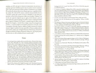 O legado de Roma: Iluminando a idade das Lrevas, 400-1 ooo
vandalos, em 439, coisa que os romanos erroneamente nao previram e a
qual nao opuseram resistencia, parece-me ser o ponto crucial, o momenco
ap6s o qual esses potenciais aliados podiam transformar-se em perigos.
Os recursos do exercito diminuiram demais ap6s isso; o equilibrio do po-
der mudou. Por volta de 476, mesmo o exercito romano da Italia deve ter
corne<;adoa pensar que a posse de terras era desejavel. E, nao menos im-
ponante, as elites locais cornepram a lidar com os poderes "barbaros" e1n
vez de com o governo imperial, que era, agora, muito distance e cada vez
mais irrdevante; aprovincializa<;aoda politica rnarcou a senten<;ade morte
para o Imperio Ocidental. No Oriente, o controle imperial sabre a outra
grande fonte de graos, o vale do Nilo, no Egito, nunca foi amea<;adonesse
pedodo, e a estrutura logistica do Imperio permaneceu intocada, coma
consequencia. Quando os persas e depois os arabes retiraram do controle
romano o Egito e tambern oLevante, ap6s 618,o Oriente tambem sofreria
uma enonne erapida crise. 0 Imperio Romano Oriental (que chamaremos
de agora em diante de Imperio Bizantino) sobreviveu, mas foi por pouco,
nao sern ances cersido consideravelrnente transforrnado. 55
Notas
Anarrariv; geral mais completa sobre essepedodo ainda ea Histoire du Bas-Empire,
2 vols. (Paris, 1949-1959),de E. Stein; narrarivas analiticas arualizadas (e muiro
distintas) sobre o Ocideme agora estao em TheFall of the Roman Empire (London,
2005), de P. Heareher; e Barbarian .Nligrations and the Roman West, 376-568
(Cambridge, 2007), de G. Halsall, que da arenr;:aoaculrura material. CAH, vol.
14, lhe Cambridge Companion to the Age ofJustinian (Cambridge 2005), de M.
Maas (ed.), e TheMediterranean World in Late Antiquity AD 365-600 (London,
1993),de A. Cameron, sao incrodm;:oesdeponca, assim como TheRoman Empire
and its Germanic Peoples(Berkley, 1997), de H. Wolfram. Sobre a inregm;ao dos
"barbaros" no mundo romano, a serie "Transformation of the Roman World",
publicada pela Brill, eagora um pomo de parrida cssencial, incluindo Kingdoms of
the Empire (Leiden, 1997), de W. Pohl (ed.), e Regna and Gentes (Leiden, 2003),
de H.-W.Goetz et al. (ed.). The Fall ofRome and the End of Civilization (Oxford,
2005),de B.Ward-Perkins, r!:um poderoso golpe contra o excessivocominuismo. Os
esmdiosos discordam, muitas vezes ferozmente, sobre os assuntos discutidos nesse
capitulo, e provavdmente continuarao a discordar por algum tempo.
l Victor de Vita, History of the Vandal Persecution, trad. J.Moorhead (Liverpool,
1992),2.38-40; 3.2-14 (cita<;:oes
de 3.3.3, 7); sobre 411,Actes de la Conference de
168
Crise e continuidade
Carthage en 411, ed. S.Lance!, 3 vols. (Paris, 1972-1975);e CTh, 16.S.52,sobre 412
e o modelo de Hunerico.
C. Courtois, Les Vanda/es et l~frique (Paris, 1955),ea expansiva conferencia publi-
cada como I.:Antiquite tardive, vols. 10-11(2002-2003);Possidius,LifeofAugustine,
crad. R. J.Deferrari, Early Christian Biographies (Washingron, 1952),pp. 73-131,
cap. 28-30; Prokopios, Wars, ed. e trad. H.B. Dewing (Cambridge, Massachusetts,
1914-1928),4.6.S-9.Sobre a Africa no perfodo, cf. A.H. Merrills (ed.), Vandals
Romans and Berbers (Aldershot, 2004).
4 J.Durliat, De la ville antique ala ville byzantine (Roma, 1990), pp. 92-123.
B. Croke, "A.D. 476: The Manufacture of a Turning Point", Chiron, 13 (1983),
pp. 81-119.
6 J.R. Marrhews. Western Aristocracies and Imperial Court AD 364-425 (Oxford,
1975);H. Wolfram, History oft he Goths (Berkdey, 1988),pp. 139-175;P.J.Heath-
er, Goths and Romans 332-489 (Oxford, 1991),pp. 193-224.
Sobrc Gainas e Eud6xia, cf.]. H. W. G. Liebeschuerz, Barbarians and Bishops (Ox-
ford, 1990). Eud6xia e Pulqueria: K. G. Hoium, TheodosianEmpresses (Berkeley,
1982);L. James, Empresses and Power in Early Byzantium (Leicester, 2001), pp.
59-82. Sobre o reinado de Teod6sio II como um todo, cf F.Millar,A GreekRoman
Empire (Berkeley,2006).
8 J.Arce,Bdrbarosy romanosenHispania, 400-507 A.D. (Madrid, 2005),efundamental.
0 melhor panorama deste assumo polemico eJ.C. Sanchez Leon, Los Bagaudae
(Jaen,1996).
10 Orosins, SevenBooks ofHistory against the Pagans,trad. R.J.Deferrari (Washington,
1964),7.41;sobre Agostinho, cf. R. A. Markus, Saeculum (Cambridge, 1970),pp.
45-71; 147-153.
11
J.Matthews, in:]. Harries & I. Wood (ed.), The Theodosian Cocle(London, 1993),
pp. 19-44.
12
J.M. O'Flyn n, Generalissimosofthe Western Roman Empire (Edmonton, 1983),pp.
74-103;mais importance eJ.R. Moss, Historia, 22 (1973),pp. 711-731.
13 Novels ofValentinian, n. 15,CTh, pp. 529-530.
14
Salvian, On the Governanceof God, trad. J.F.O'Sullivan, The Writings ofSalvian, the
Presbyter (Washington, 1947),pp. 25-232;cf. Priskos, fragmento 11.2,in: Blackley,
pp. 267-273;comparar tambem Orosius, History, 7.41.7.
15
0 material basico sabre os hunos (e sobre as politicas do seculo V em geral) eP.
Heather, "The Huns and the End of the Roman Empire in Western Europe",English
Historical Review, llO (1995),pp. 4-41.
16
Sidonius Apollinaris, Poems and Letters, ed. e trad. W. B. Anderson (Cambridge,
Massachnsetts, 1962-1965),poema 7,linhas 392-602.
17
P.MacGeorge, Late Roman Warlords (Oxford, 2002).
18
J.-O.
Tjadet, Die nichtliterarischen Lateinis1henPapyri Italiens aus der Zeit445-700
(Lund, 1955-1982),n. 10-11.
169
,I
 