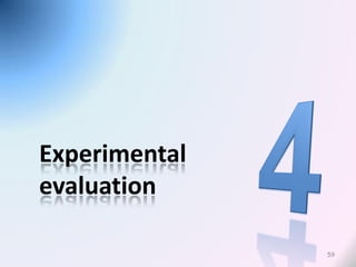 Experimental
evaluation

               59
 