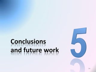 Conclusions
and future work

                  74
 