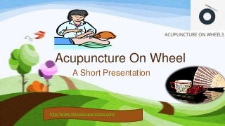 Acupuncture On Wheel
A Short Presentation

http://www.olejusacupuncture.com/

 