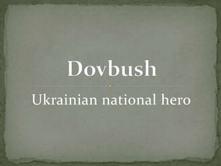 Ukrainian national hero
 