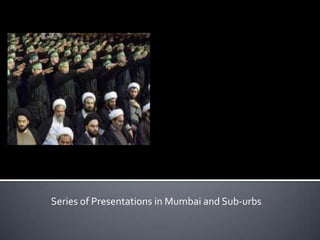 Series of Presentations in Mumbai and Sub-urbs
 