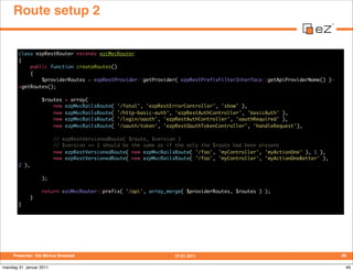 Route setup 2


       class ezpRestRouter extends ezcMvcRouter
       {
           public function createRoutes()
       ...