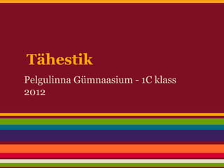 Tähestik
Pelgulinna Gümnaasium - 1C klass
2012
 