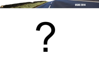 OSDC 2014
?
 