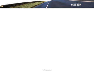 OSDC 2014
*I ’m just a blank slide*
 