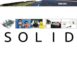 OSDC 2014
S O L I D
 
