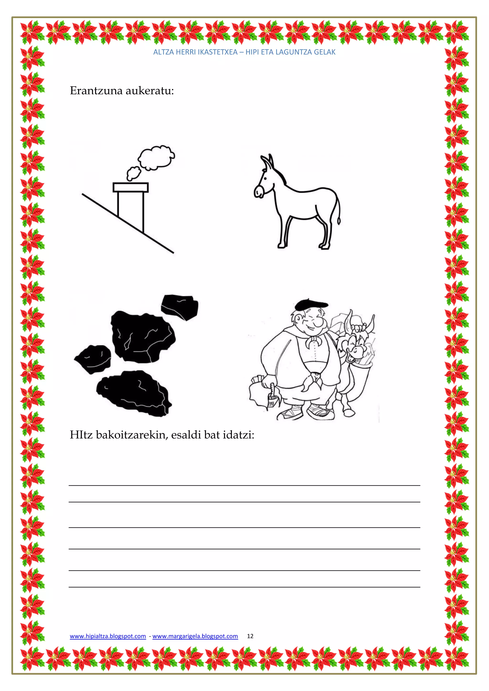 ALTZA HERRI IKASTETXEA – HIPI ETA LAGUNTZA GELAK



Erantzuna aukeratu:




HItz bakoitzarekin, esaldi bat idatzi:




www.hipialtza.blogspot.com - www.margarigela.blogspot.com   12
 