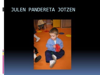 JULEN PANDERETA JOTZEN
