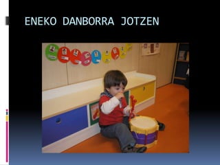ENEKO DANBORRA JOTZEN
