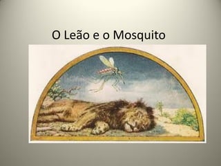 O Leão e o Mosquito
 