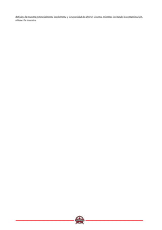 debido a la muestra potencialmente incoherente y la necesidad de abrir el sistema, mientras invitando la contaminación,
obtener la muestra.
 