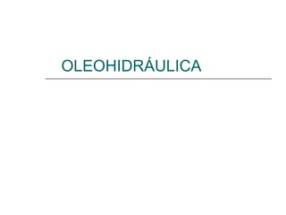 OLEOHIDRÁULICA 