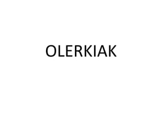 OLERKIAK
 