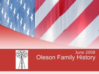 Oleson Family History June 2008 