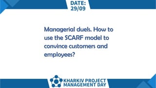 Managerial duels. How to
use the SCARF model to
convince customers and
employees?
 