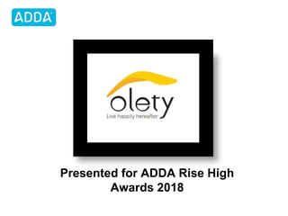 Presented for ADDA Rise High
Awards 2018
 