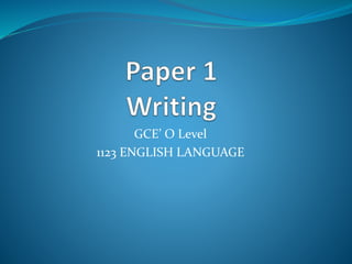 GCE’ O Level
1123 ENGLISH LANGUAGE
 