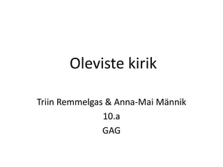 Oleviste kirik

Triin Remmelgas & Anna-Mai Männik
               10.a
               GAG
 