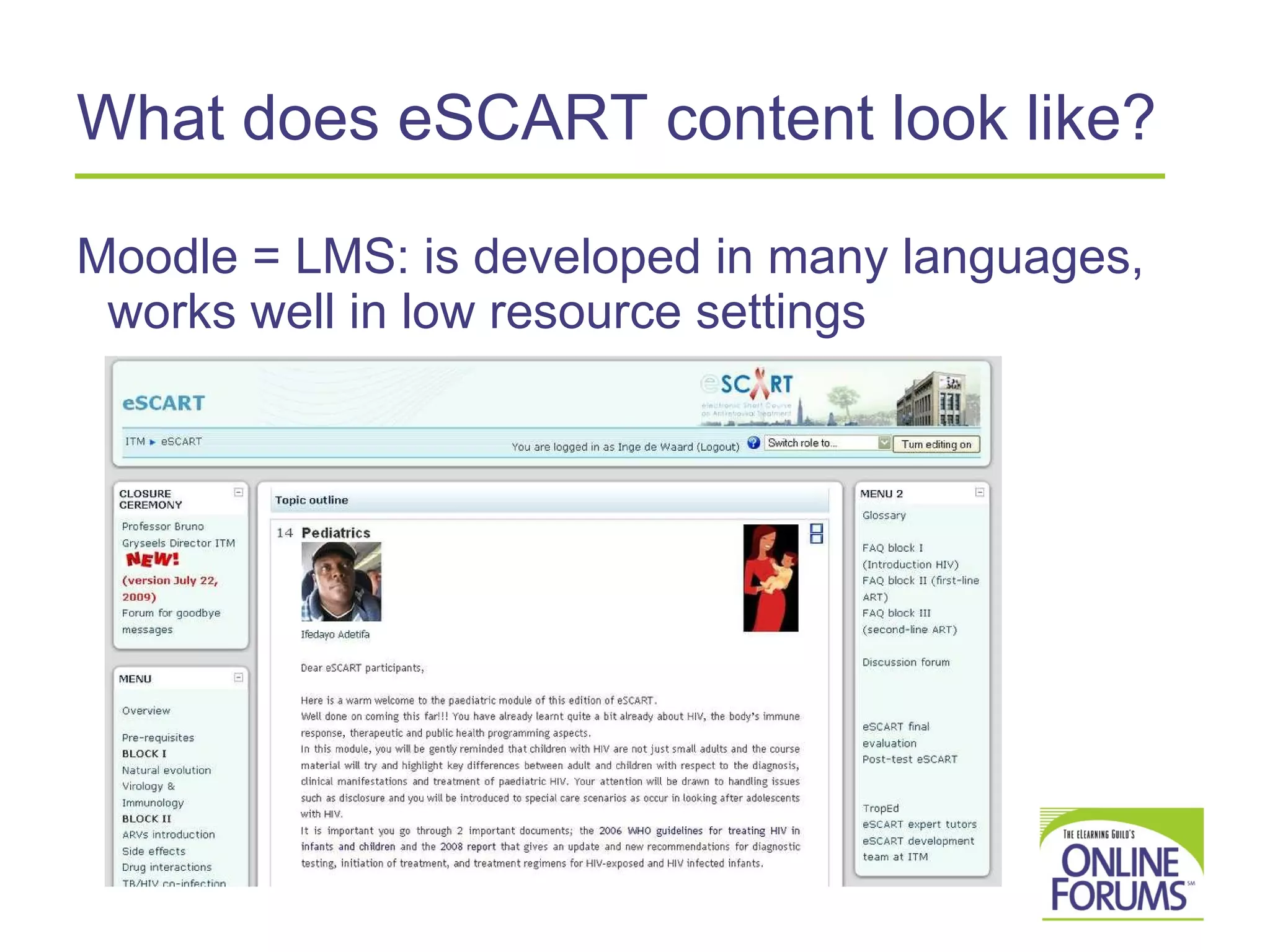 What does eSCART content look like? Moodle = LMS: is developed in many languages, works well in low resource settings 
