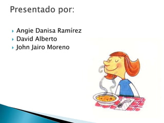  Angie Danisa Ramírez
 David Alberto
 John Jairo Moreno
 