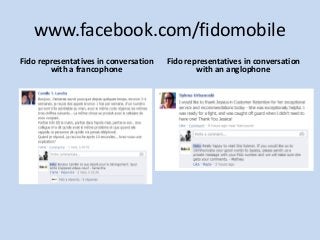 www.facebook.com/fidomobile
Fido representatives in conversation
with a francophone

Fido representatives in conversation
...