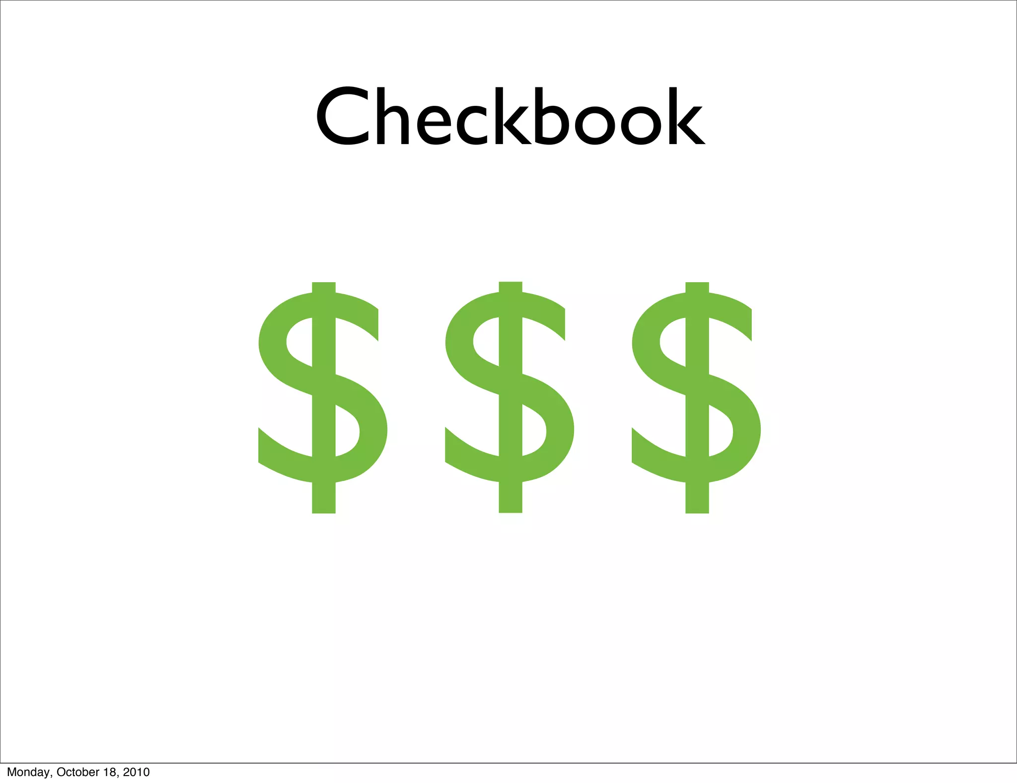 Checkbook



                           $$$
Monday, October 18, 2010
 